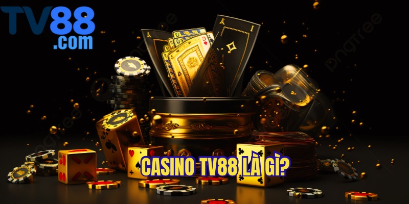 Giới thiệu cổng game Casino TV88 chuyên sâu nhất